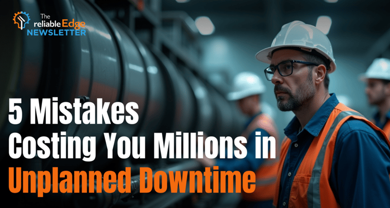 5 Mistakes Costing You Millions in Unplanned Downtime