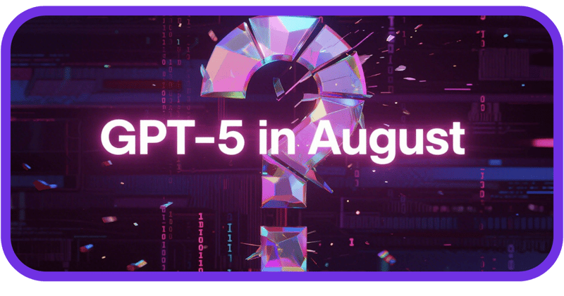 OpenAI Plans GPT-5 for August