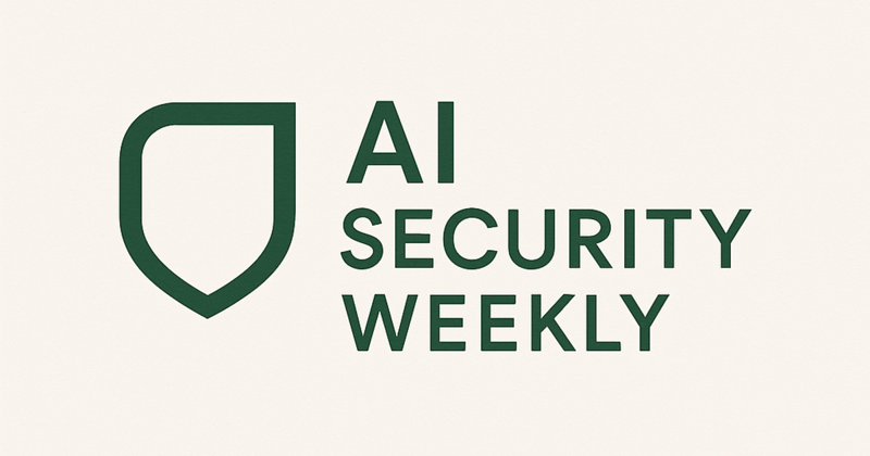AI Security Weekly Start of Week Brief