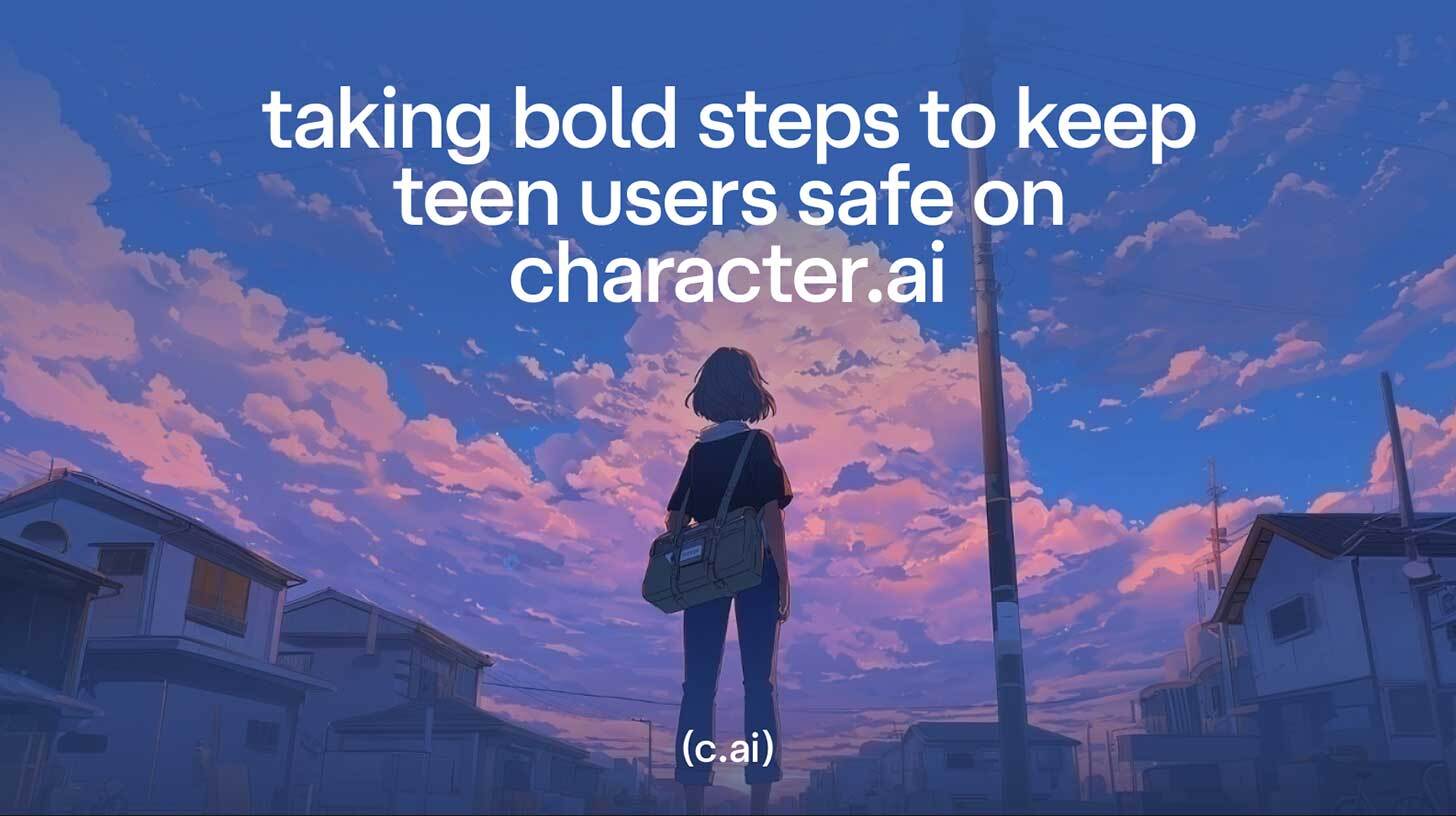 Anime-stiilis joonistus, mille keskmes on seljaga olev noor inimene, kes seisab linnatänaval ja vaatab päikeseloojanguga taeva poole. Mõlemal pool on majad ning taevas on roosade ja lillade pilvedega. Ülal on tekst: "taking bold steps to keep teen users safe on character.ai". All on kiri: "(c.ai)".
