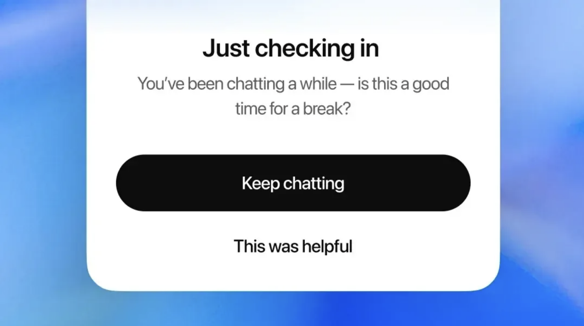Kuvandil on tekst „Just checking in. You've been chatting a while — is this a good time for a break?” Allpool on kaks nuppu: must nupp kirjadega „Keep chatting” ja valge tekstiga „This was helpful”. Taust on sinisel gradiendil.