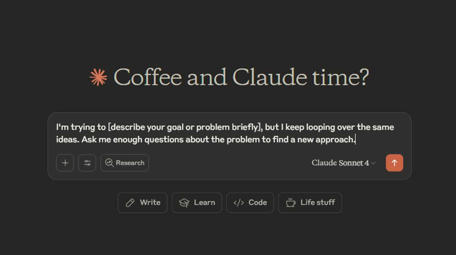 Kujutis näitab mustal taustal teksti 'Coffee and Claude time?', mille all on tekstikast, kus on kirjas, et kasutaja püüab lühidalt kirjeldada oma eesmärki või probleemi, kuid jääb samade ideede juurde. Soovitatakse esitada piisavalt küsimusi, et leida uus lähenemine. Allosas on nupud 'Write', 'Learn', 'Code' ja 'Life stuff'.