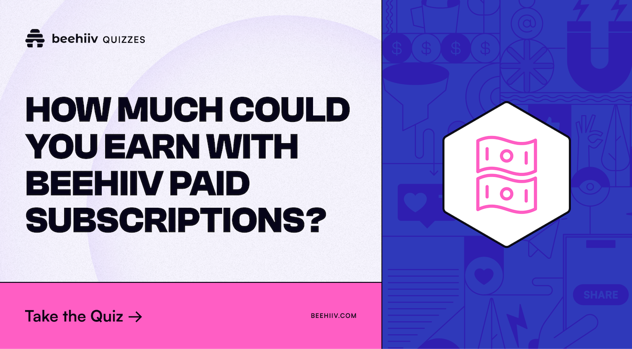 How Much Could You Earn with beehiiv’s Paid Subscriptions?